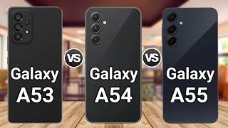 Samsung Galaxy A55 5G vs Samsung Galaxy A54 5G vs Samsung Galaxy A53 5G