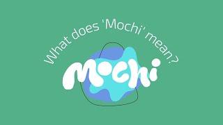 What does Mochi mean?