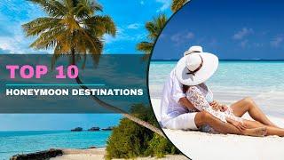 TOP 10 HONEYMOON DESTINATIONS IN THE WORLD