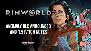 RIMWORLD - Anomaly DLC Announced and Update 1.5 Patch Notes!