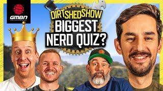 Are You A Mountain Bike Nerd? | Dirt Shed Show 399