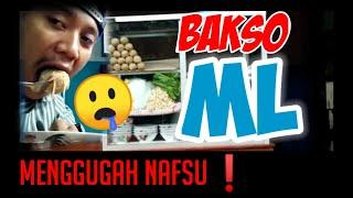 BAKSO ML BIKIN NAFSU LAGI  | Kuliner