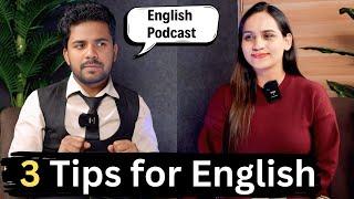 How to Speak English Fluently ? | 3 Tips for Speaking English | English Podcast | English Talks