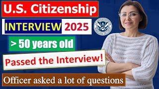 2025 US Citizenship Interview Success - A case from an applicant is 50 years old +