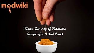 How to use turmeric Recipes as a Home Remedy for Fever Treatment at Home.