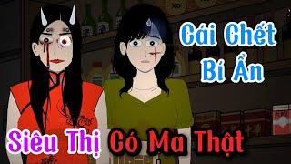 [Kinh dị quy tắc](Full Version) Tôi Làm Ở Siêu Thị Có Ma || Chị Dưa Cải