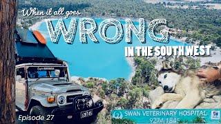 When it all goes WRONG in the South West of WA – Episode 27