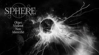 Sphere - Objet Violent Non Identifié (Full Album Premiere)