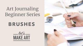 Art Journaling Beginner Series Episode 1 - Brushes