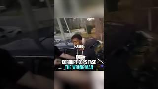 Corrupt Cops Tase Wrong Man