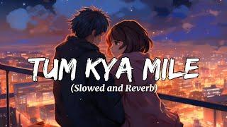 Tum Kya Mile - Rocky Aur Rani Kii Prem Kahaani | Slowed + Reverb | Tune Station