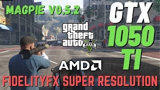 Grand theft Auto V - FidelityFX Super Resolution Mod - MAGPIE  v0.5.2 | GTX 1050 Ti - i3 9100f