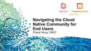 Navigating the Cloud Native Community for End Users - Cheryl Hung, CNCF