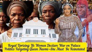 Royal Uprising: Ife Women Declare War on Palace Politics Targeting Queen Noami