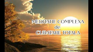 Meditatie de Curatare TOTALA COMPLEXA