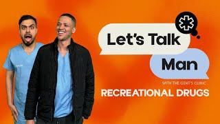 Episode 8 | Let's Talk, Man: Drugs, recreational and non recreational