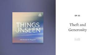 Theft and Generosity: Things Unseen with Sinclair B. Ferguson