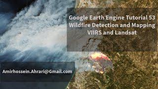 Google Earth Engine Tutorial-53: Wildfire Detection and Mapping, using VIIRS and Landsat