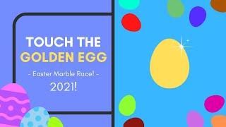 Touch the Golden Egg! - Easter Marble Race 2021!