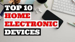 Top 10 Best & Popular Home Electronic Devices You Can Buy Now in 2020