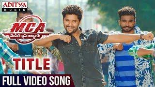 MCA Title Full Video Song | MCA Full Video Songs | Nani, Sai Pallavi | DSP | Dil Raju | Sriram Venu`