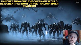 PancreasNoWork: The Covenant Would Be A Great Faction For 40K - Halohammer Reaction