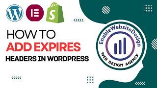 How to Add Expires Headers in WordPress | Enablewebsitedesign