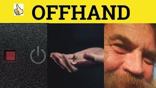  Offhand Meaning - Off Hand Examples - Off-hand Definition - Off Hand - Off-hand