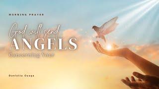 God Will Send Angels Concerning You! | Morning Prayer