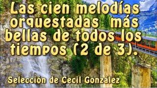 MUSICA INSTRUMENTAL ORQUESTADA - LAS CIEN MAS BELLAS DE TODOS LOS TIEMPOS | Musica De Cecil Gonzalez