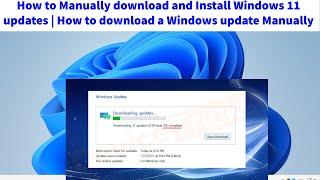 How to Manually download and install Windows 11 Update | How to download a Windows Update Manually