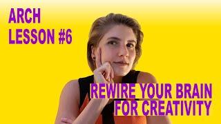 Rewire your brain for creativity / Architecture Lesson #06