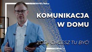 Komunikacja w domu |  ZOE - Chcesz tu być!