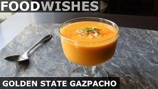 Golden State Gazpacho - Food Wishes