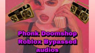 ROBLOX Bypassed audios Doomshop PHONK