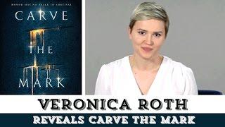 Veronica Roth Reveals Carve the Mark