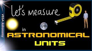 Let's Measure Universe in: ASTRONOMICAL UNITS