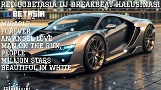 REQ GOBETASIA HALUSINASI MIXTAPE MIRACLE FULL BASS