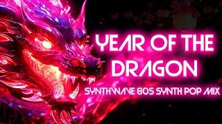 Year of the Dragon: Synthwave, 1980s Pop, Synth Pop, Retrowave, Electronic Mix (Chill music, Relax)