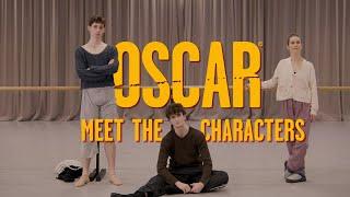 Inside Oscar©: Meet the Characters | The Australian Ballet