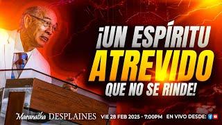 ¡UN ESPÍRITU ATREVIDO QUE NO SE RINDE!- Pastor Nahum Rosario - Vie 28 Feb, 2025-