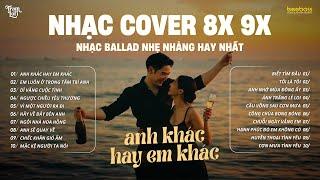 Nhạc Cover 8x 9x - Nhạc Ballad Chill Nhẹ Nhàng Hot TikTok - Nhạc 8x9x Đời Đầu Hay Nhất Mọi Thời Đại
