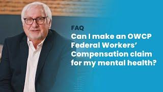 Can I make an OWCP Federal Workers' Compensation claim for my mental health?