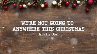 We're Not Going To Anywhere This Christmas - Alvin Oon