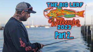 The Big Lerf Weekender - Day 2 - I Caught A Zombie Fish!!!