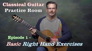 Classical Guitar Practice Room Episode 1 -  Basic Right-Hand Exercises