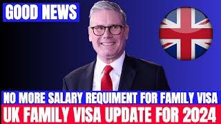 Good News: UK Government Stops the New Family Visa Salary Requirement, UK Family Visa Update 2024