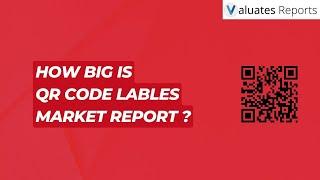 QR Code Labels Market: Trends & Future Growth | Valuates Reports