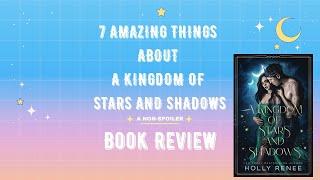 A KINGDOM OF STARS AND SHADOWS Book Review  Non-Spoler  7 Amazing Things about this book