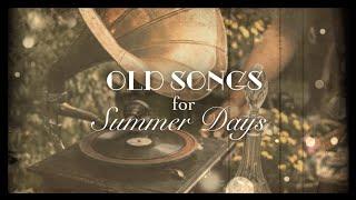 【old songs for summer days 】